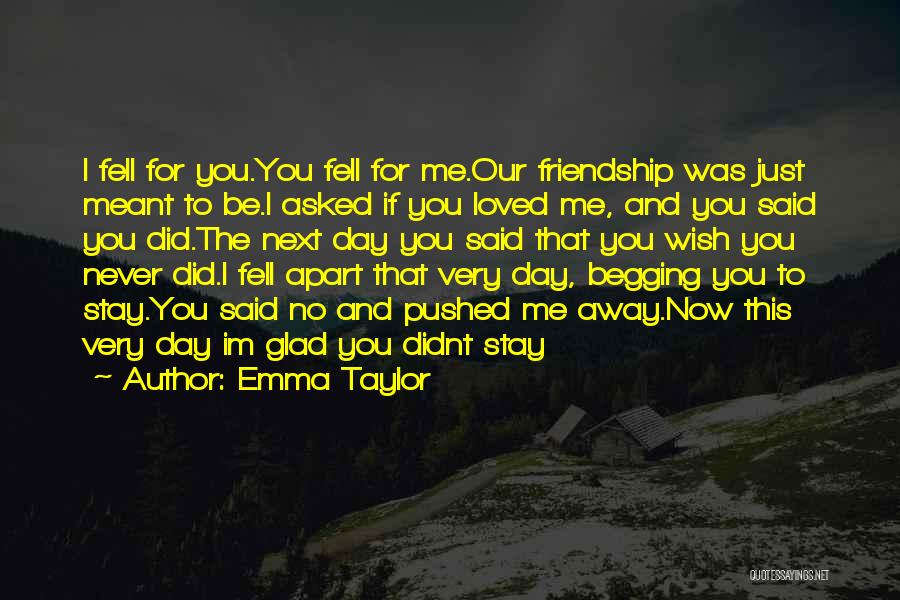 Begging Someone To Stay With You Quotes By Emma Taylor