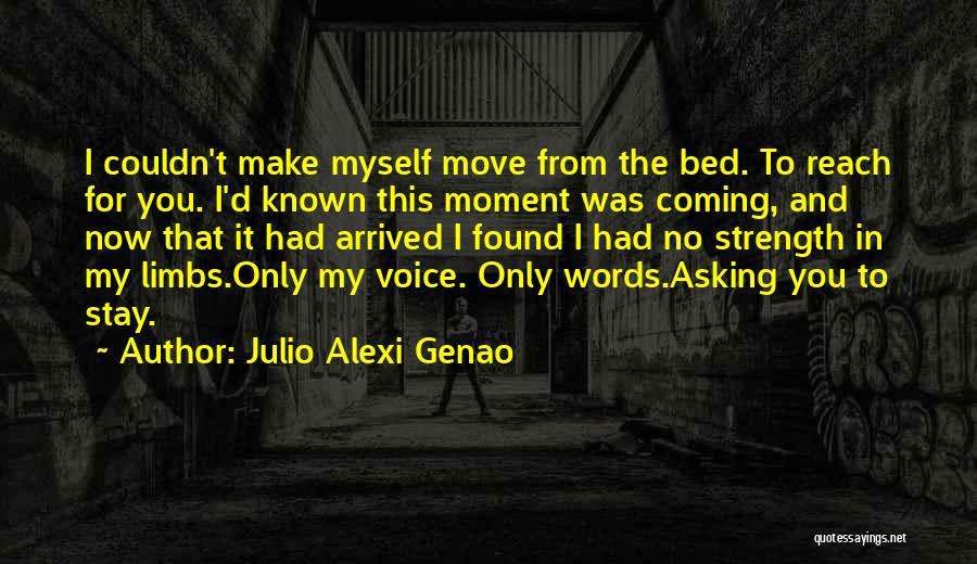 Begging Someone To Stay With You Quotes By Julio Alexi Genao