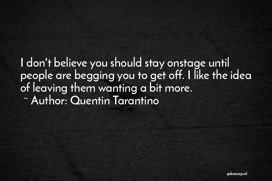 Begging Someone To Stay With You Quotes By Quentin Tarantino