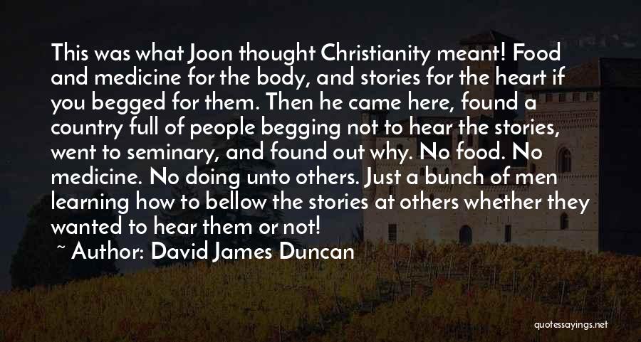 Begging You Quotes By David James Duncan