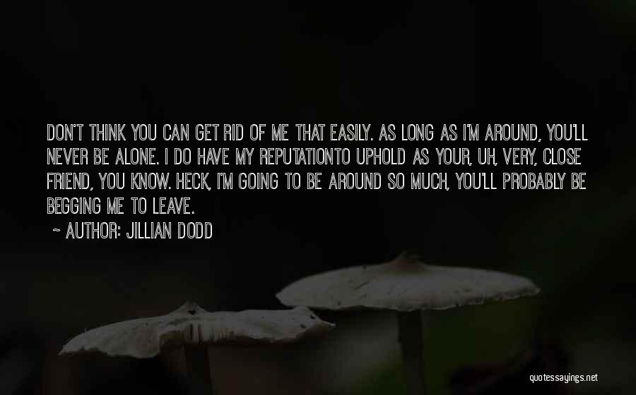 Begging You Quotes By Jillian Dodd