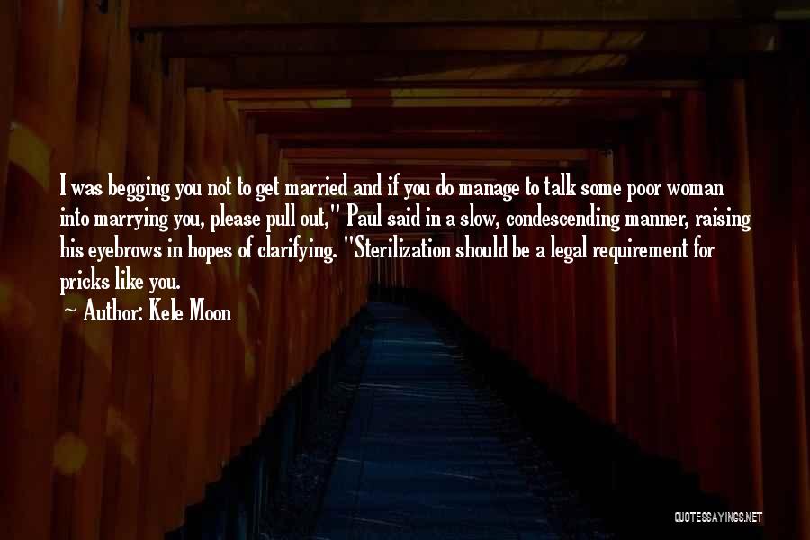 Begging You Quotes By Kele Moon