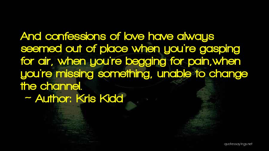 Begging You Quotes By Kris Kidd