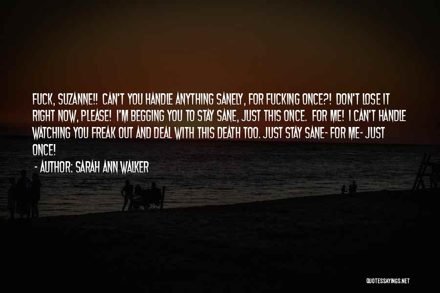 Begging You Quotes By Sarah Ann Walker