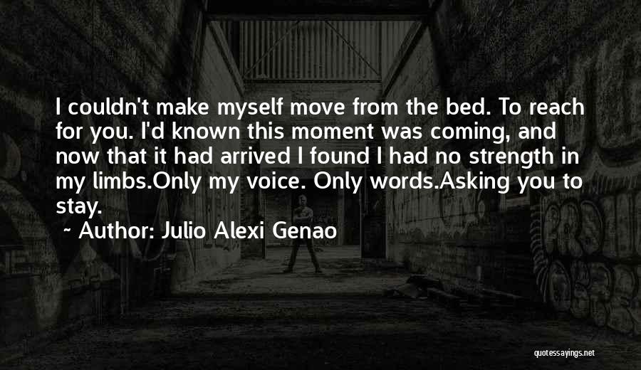 Begging You To Stay Quotes By Julio Alexi Genao