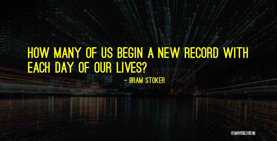 Begin A Day Quotes By Bram Stoker