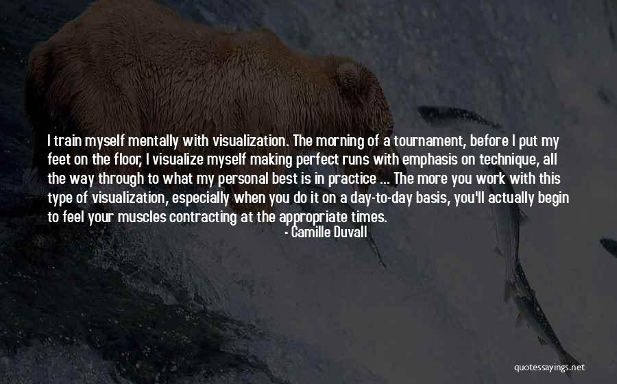 Begin A Day Quotes By Camille Duvall Begin A Day Quotes By Camille Duvall