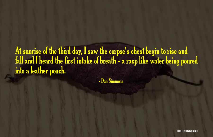 Begin A Day Quotes By Dan Simmons Begin A Day Quotes By Dan Simmons