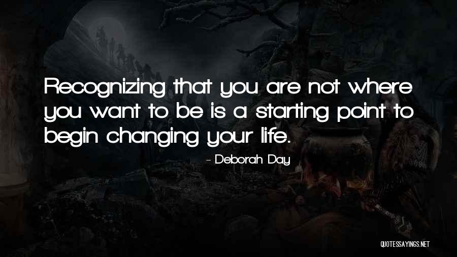 Begin A Day Quotes By Deborah Day Begin A Day Quotes By Deborah Day