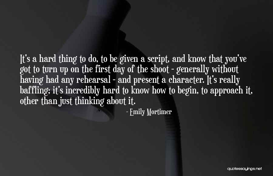 Begin A Day Quotes By Emily Mortimer Begin A Day Quotes By Emily Mortimer