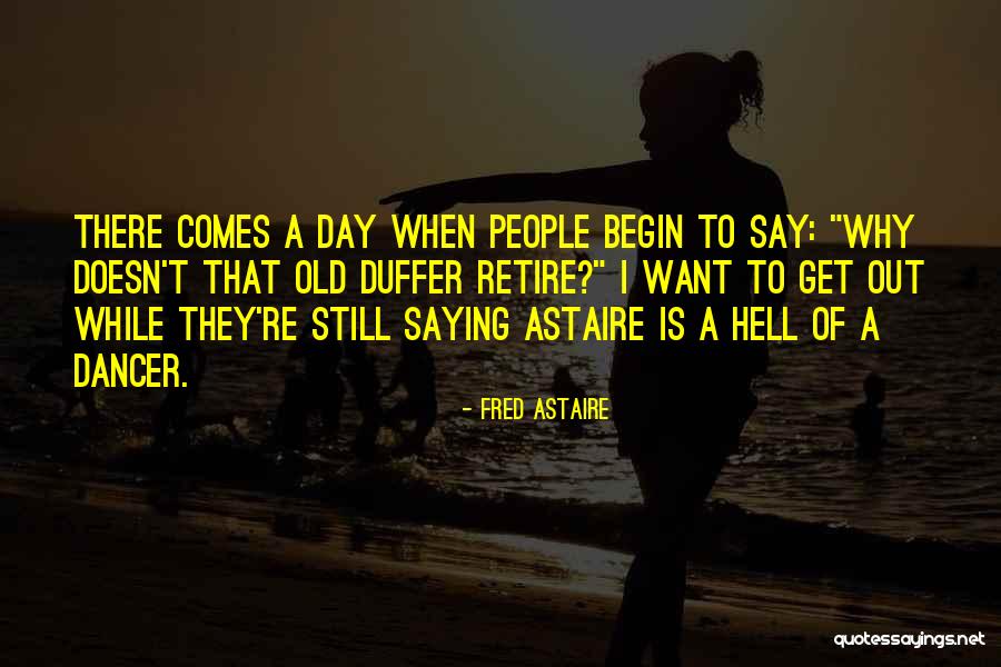 Begin A Day Quotes By Fred Astaire Begin A Day Quotes By Fred Astaire
