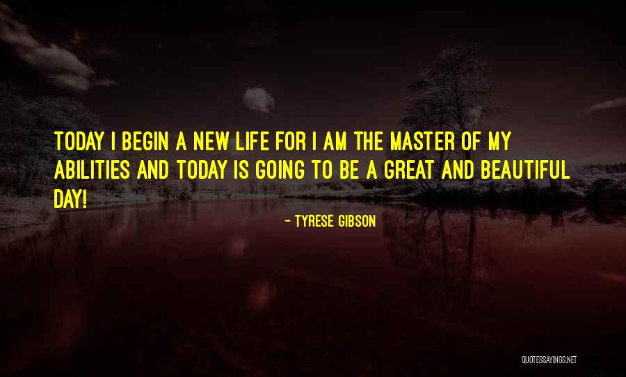 Begin A Day Quotes By Tyrese Gibson Begin A Day Quotes By Tyrese Gibson