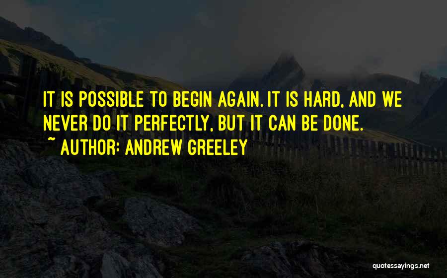 Begin Again Quotes By Andrew Greeley