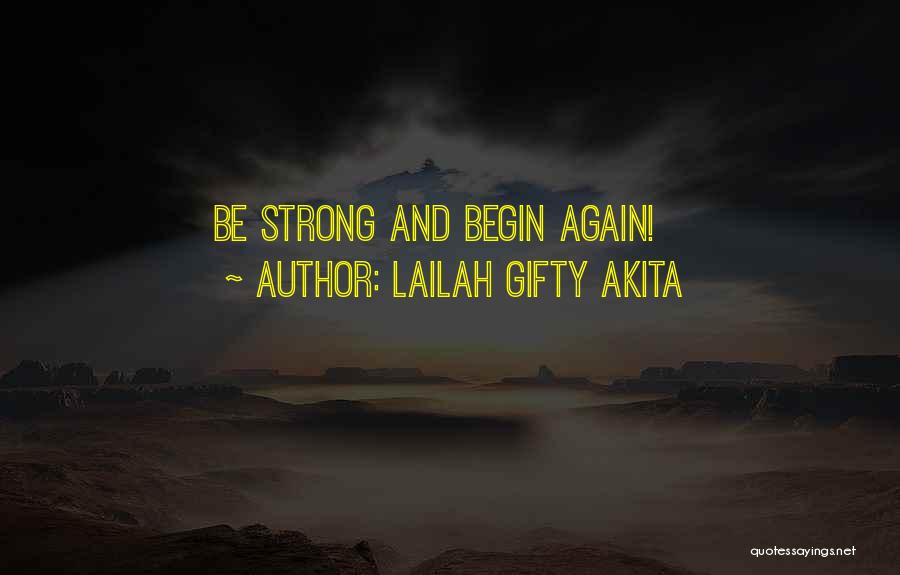 Begin Again Quotes By Lailah Gifty Akita