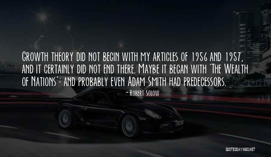 Begin And Began Quotes By Robert Solow Begin And Began Quotes By Robert Solow