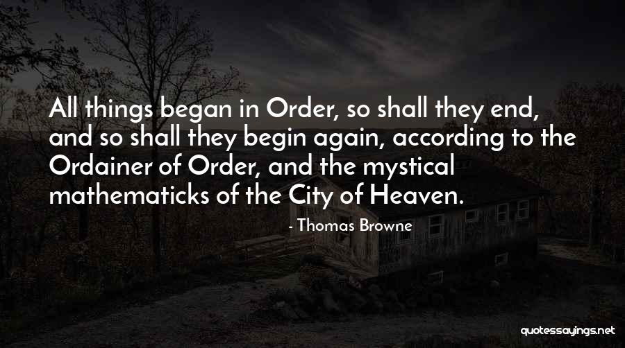 Begin And Began Quotes By Thomas Browne Begin And Began Quotes By Thomas Browne