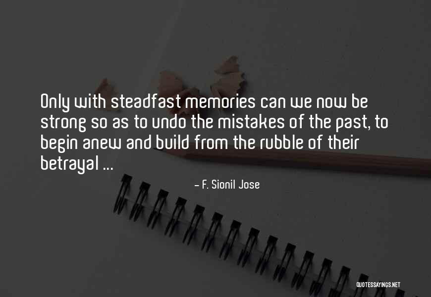 Begin Anew Quotes By F. Sionil Jose Begin Anew Quotes By F. Sionil Jose