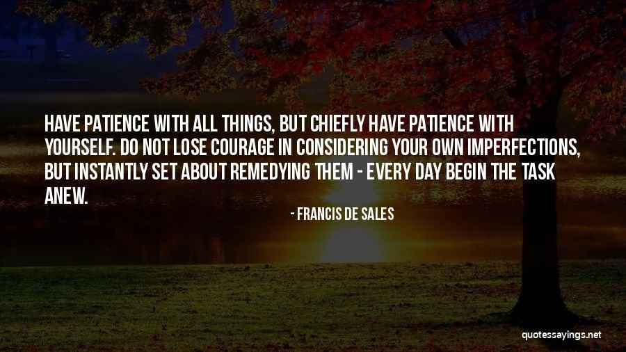 Begin Anew Quotes By Francis De Sales Begin Anew Quotes By Francis De Sales