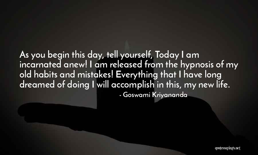 Begin Anew Quotes By Goswami Kriyananda Begin Anew Quotes By Goswami Kriyananda
