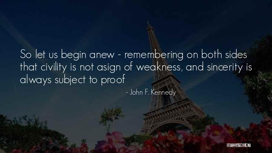 Begin Anew Quotes By John F. Kennedy Begin Anew Quotes By John F. Kennedy