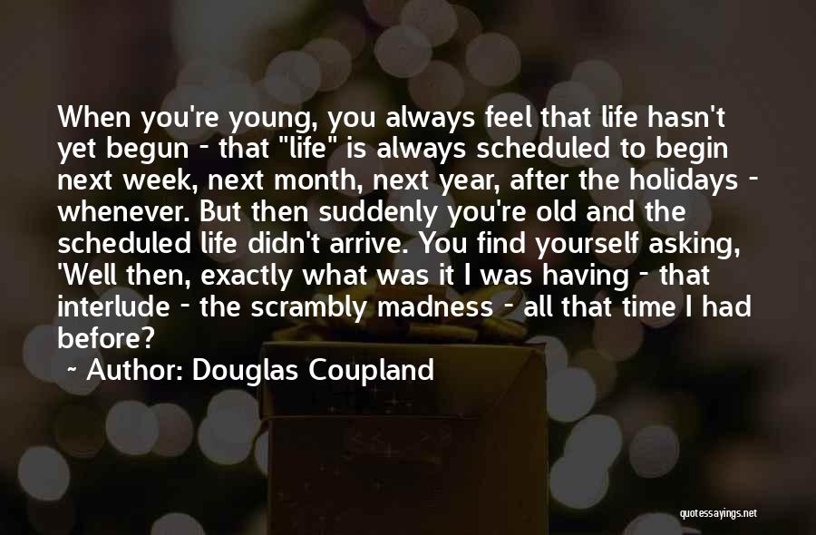 Begin The Week Quotes By Douglas Coupland
