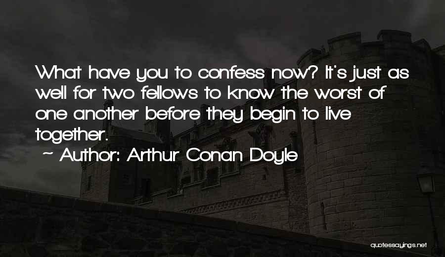 Begin To Live Quotes By Arthur Conan Doyle