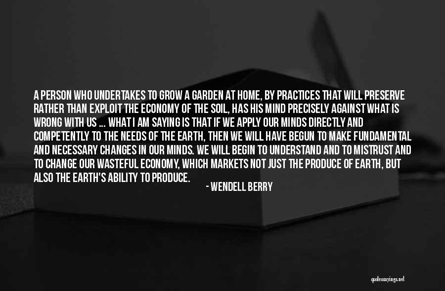 Begin To Make A Change Quotes By Wendell Berry Begin To Make A Change Quotes By Wendell Berry