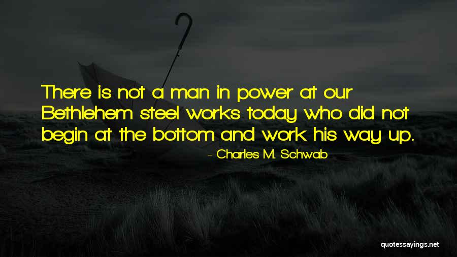 Begin Today Quotes By Charles M. Schwab Begin Today Quotes By Charles M. Schwab