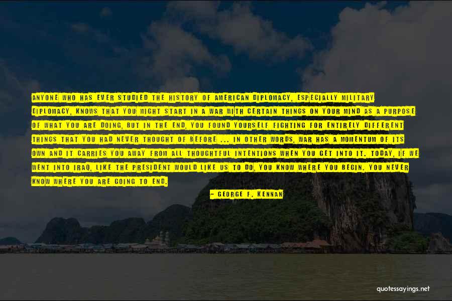 Begin Today Quotes By George F. Kennan Begin Today Quotes By George F. Kennan