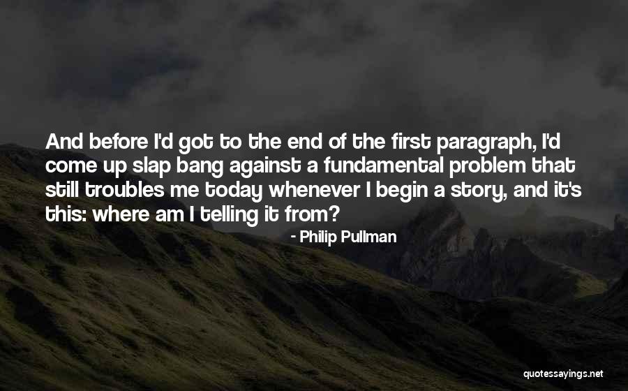 Begin Today Quotes By Philip Pullman Begin Today Quotes By Philip Pullman