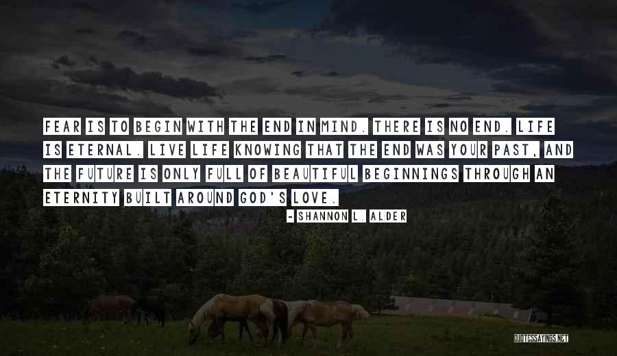 Begin With An End In Mind Quotes By Shannon L. Alder Begin With An End In Mind Quotes By Shannon L. Alder