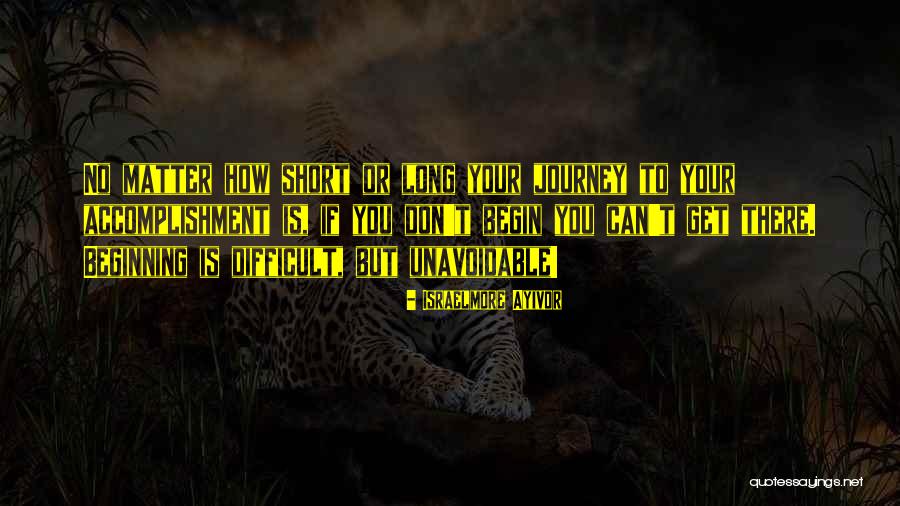 Begin Your Journey Quotes By Israelmore Ayivor Begin Your Journey Quotes By Israelmore Ayivor