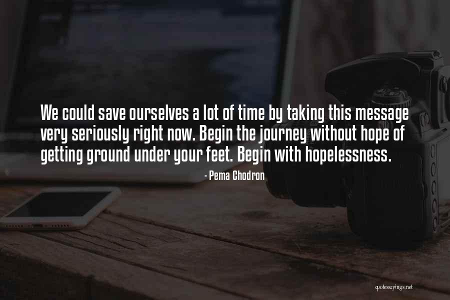 Begin Your Journey Quotes By Pema Chodron Begin Your Journey Quotes By Pema Chodron