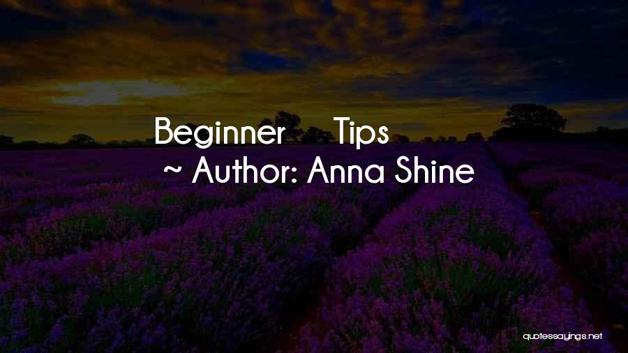 Beginner Quotes By Anna Shine