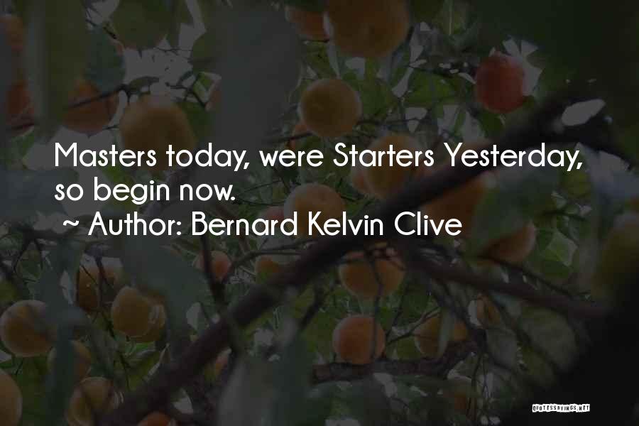 Beginner Quotes By Bernard Kelvin Clive