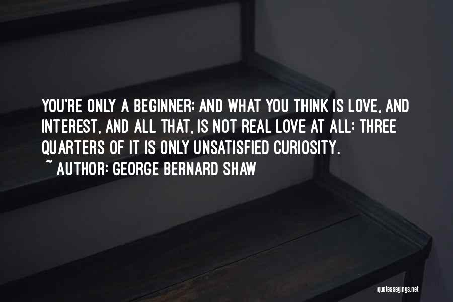 Beginner Quotes By George Bernard Shaw