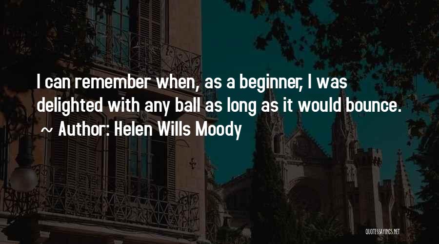 Beginner Quotes By Helen Wills Moody