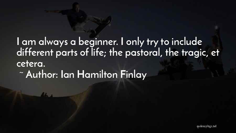 Beginner Quotes By Ian Hamilton Finlay