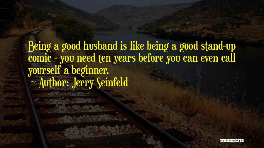 Beginner Quotes By Jerry Seinfeld