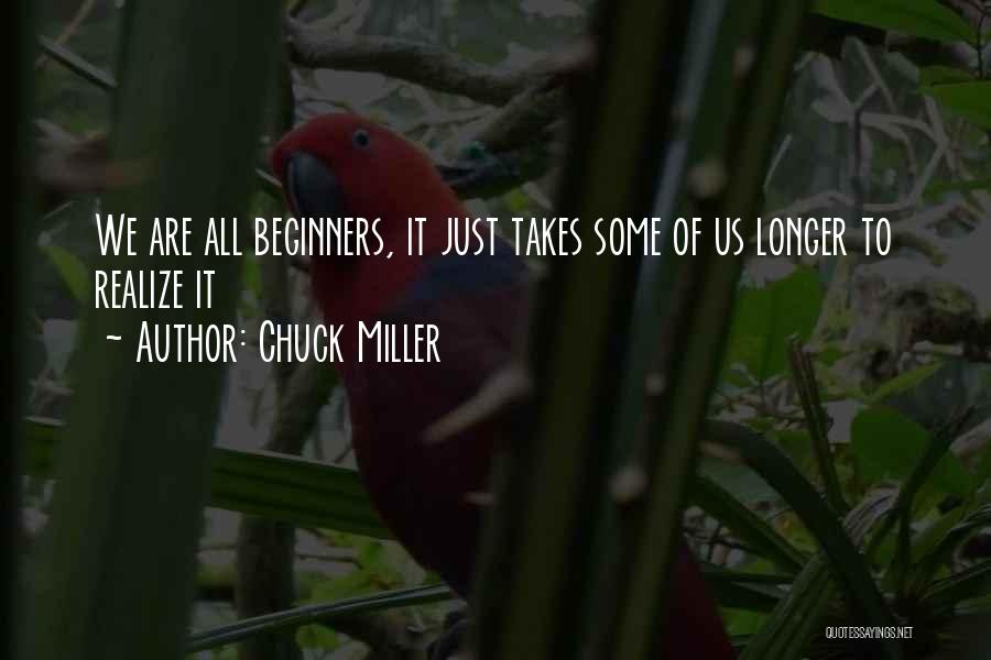 Beginners Best Quotes By Chuck Miller