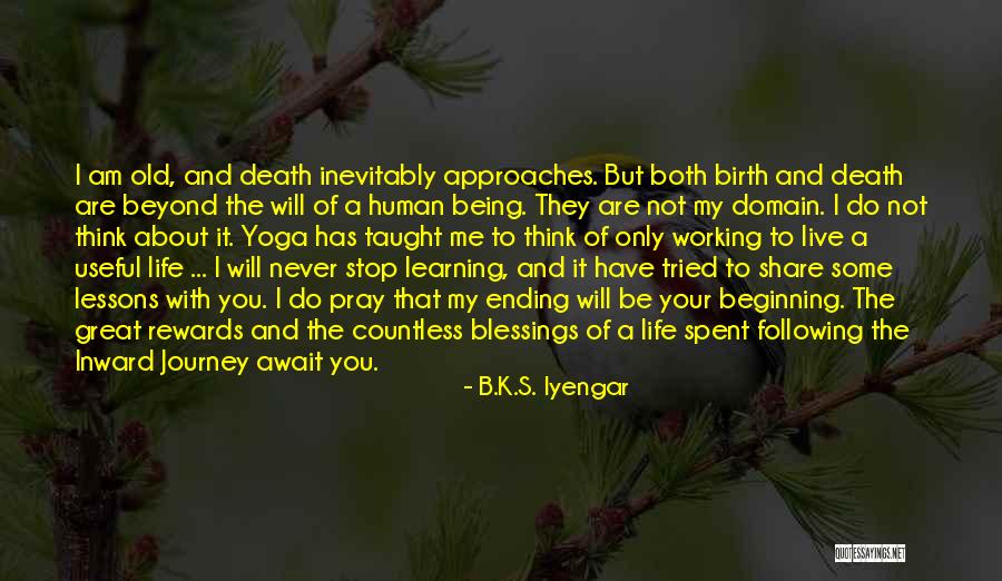 Beginning A Journey Quotes By B.K.S. Iyengar