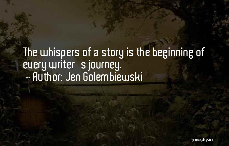 Beginning A Journey Quotes By Jen Golembiewski