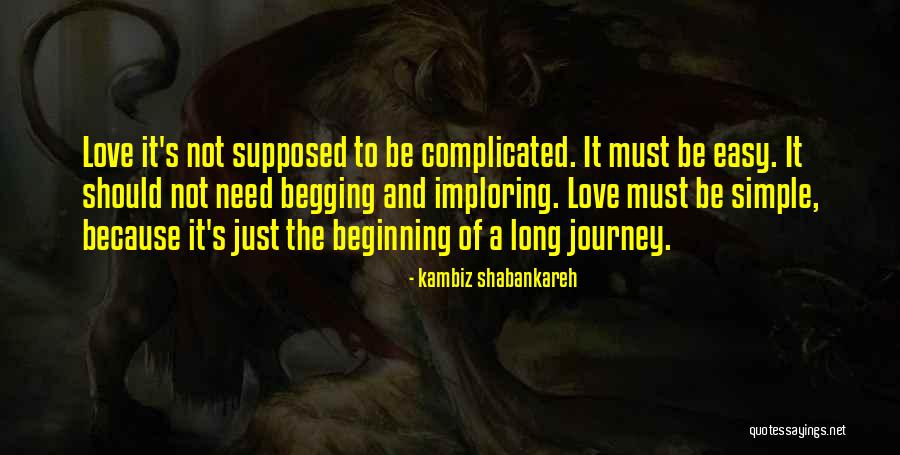 Beginning A Journey Quotes By Kambiz Shabankareh