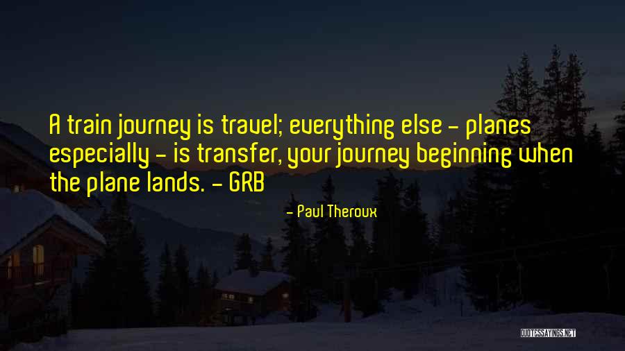 Beginning A Journey Quotes By Paul Theroux