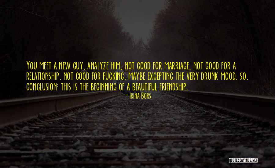 Beginning A New Relationship Quotes By Irina Bors Beginning A New Relationship Quotes By Irina Bors