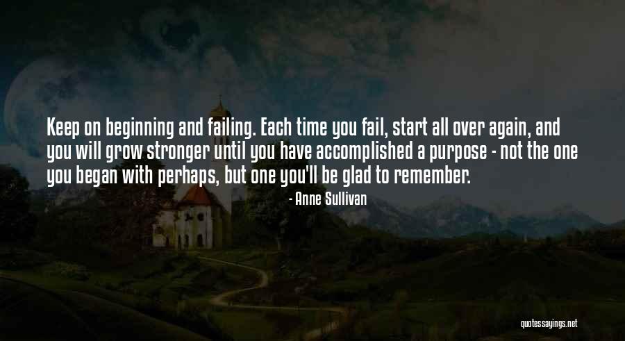 Beginning A Purpose Quotes By Anne Sullivan Beginning A Purpose Quotes By Anne Sullivan