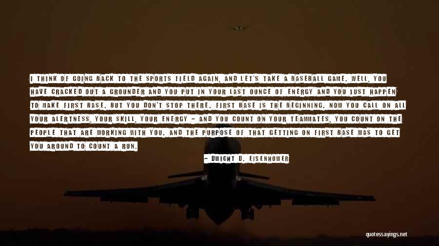 Beginning A Purpose Quotes By Dwight D. Eisenhower Beginning A Purpose Quotes By Dwight D. Eisenhower