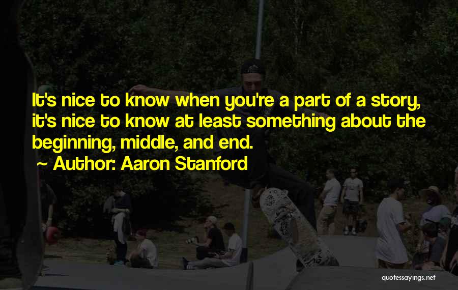 Beginning A Story Quotes By Aaron Stanford