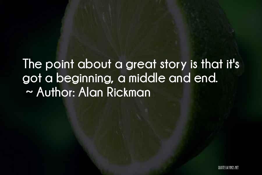 Beginning A Story Quotes By Alan Rickman