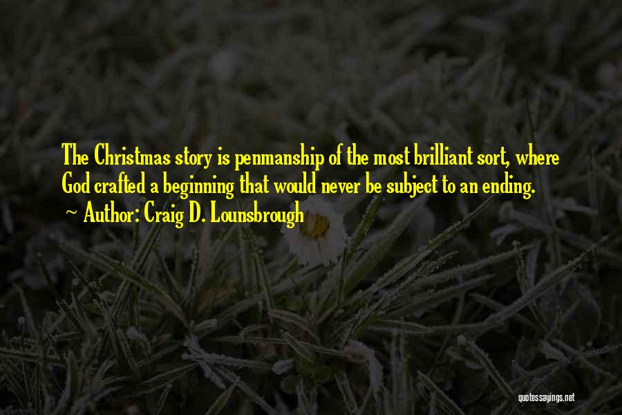 Beginning A Story Quotes By Craig D. Lounsbrough